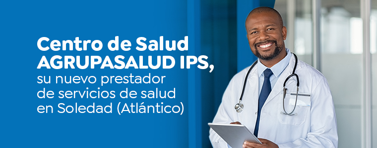 Centro de Salud Agrupasalud IPS, su nuevo prestador de servicios de salud en Soledad (Atlántico)
