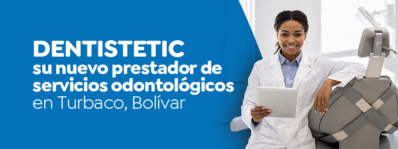 Dentistetic su nuevo prestador de servicios odontológicos en Turbaco, Bolívar